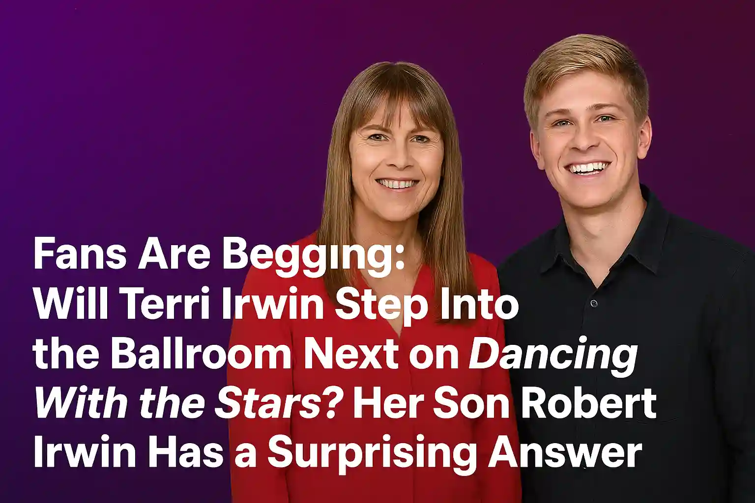 Fans Are Begging: Will Terri Irwin Step Into the Ballroom Next on Dancing With the Stars? Her Son Robert Irwin Has a Surprising Answer