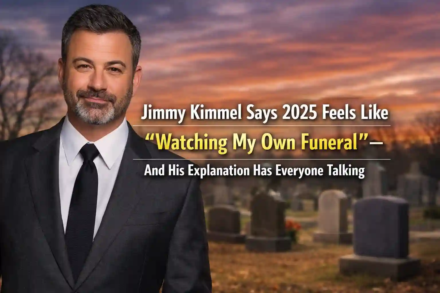 Jimmy Kimmel Says 2025 Feels Like “Watching My Own Funeral” — And His Explanation Has Everyone Talking