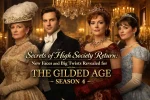 Secrets of High Society Return: New Faces and Big Twists Revealed for The Gilded Age Season 4