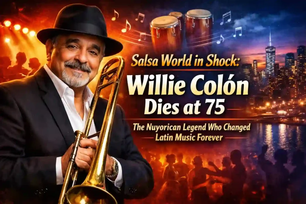 Salsa World in Shock: Willie Colón Dies at 75 — The Nuyorican Legend Who Changed Latin Music Forever