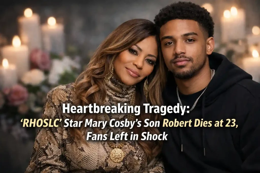Heartbreaking Tragedy ‘RHOSLC’ Star Mary Cosby’s Son Robert Dies at 23, Fans Left in Shock